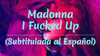Madonna - I Fucked Up (Subtitulada al Español)
