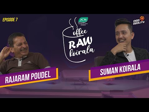 COFFEE RAW KOIRALA || EPISODE 7 || Suman Koirala || Rajaram Poudel