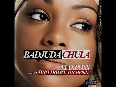 MAXPOSS FEAT. TINO TRIMO & DJ CHEIKNA- BADJUDA CHULA (2014)