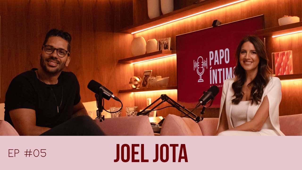 05. #Papo Íntimo com Joel Jota