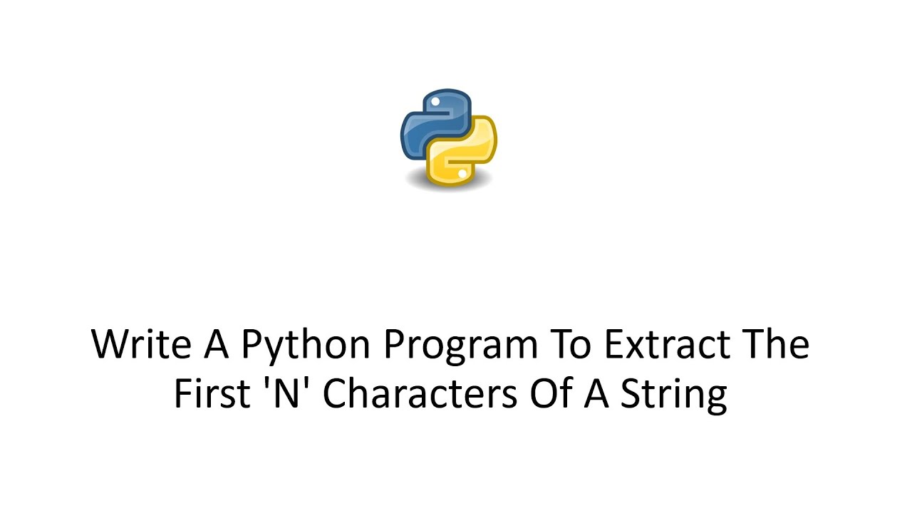 Write A Python Program To Extract The First 'N' Characters Of A String