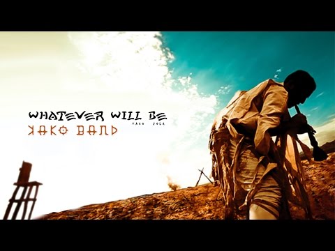 KAKO BAND - WHATEVER WILL BE ( MUSIC )