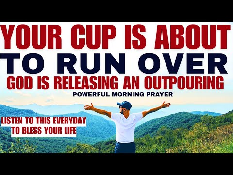 Your Cup Is About To Run Over! Thank God In Advance!