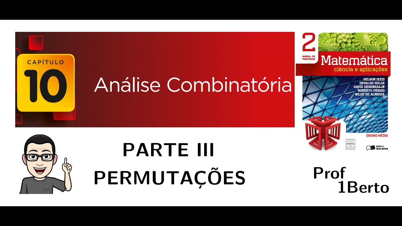 COMBINATÓRIA - Parte III - PERMUTAÇÕES - Matemática Ciência e Aplicações