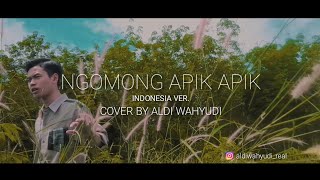 Download lagu NGOMONG APIK APIK INDONESIAN VERSION Cover by Aldi Wahyudi mp3