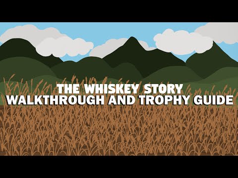 The Whiskey Story - Full Walkthrough & Trophy Guide