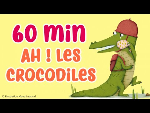 60 min de comptines pour enfants - AH! LES CROCODILES - Jacques Haurogné et Steve Waring