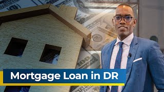 Mortgage Loan in DR