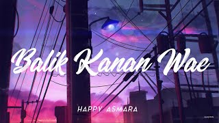 Download lagu BALIK KANAN WAE - HAPPY ASMARA [UN LIRIK] mp3