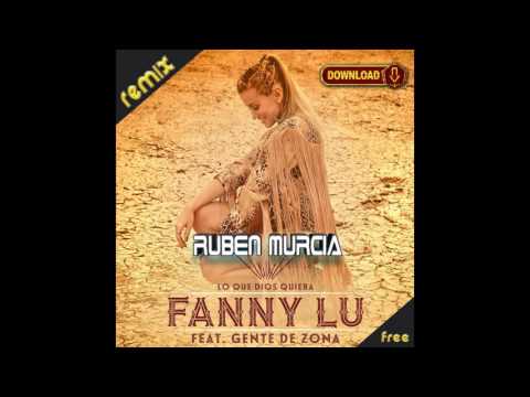 Fanny Lu ft.Gente De Zona - Lo Que Dios Quiera (Rubén Murcia Remix) Reggaeton Latino 2015 2016
