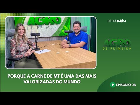 Agro de Primeira: Por que a carne de MT é uma das mais valorizadas do mundo