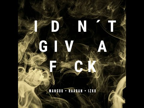 Mangoo x Raaban x Izko - I Don't Give A F*ck