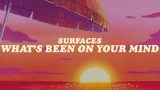 surfaces -  what's been on your mind? (lyrics)