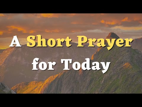 A Short Prayer for Today - Lord, Let me feel your presence. You are all I need - Daily Prayers #706