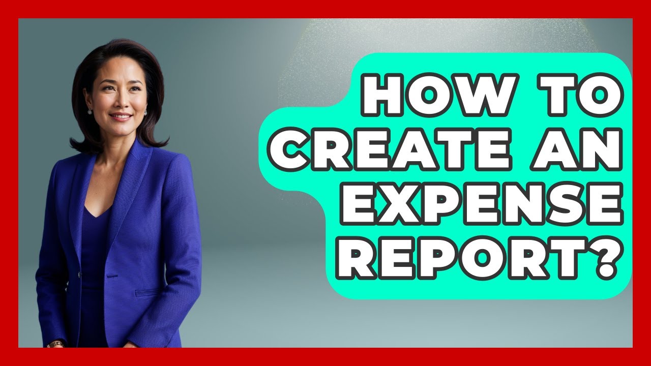 How To Create An Expense Report? - Tax and Accounting Coach