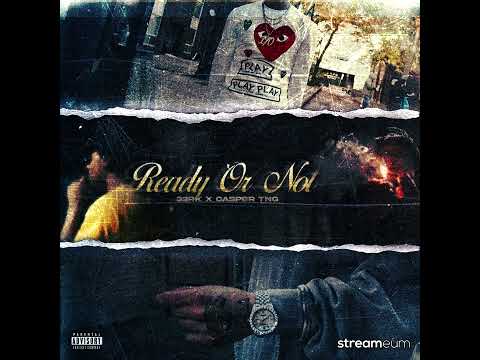 Ready Or Not | 33RK x Casper TNG x Streameum (Official Audio)