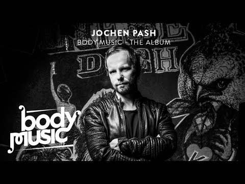 Jochen Pash - Body Music - The Album (Full DJ-Mix)