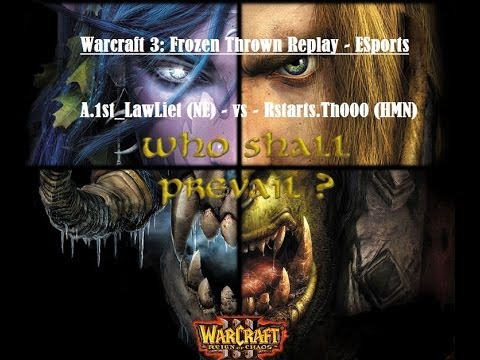 Warcraft 3 Frozen Throne 1vs1 - A.1st_LawLiet (NE) - vs - Rstarts.Th000 (HMN)