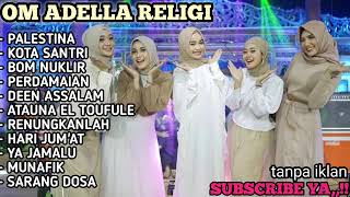 Download lagu FULL ALBUM ADELLA RELIGI 2022//KOTA SANTRI-PALESTINA-PERDAMAIAN- YA JAMALU TANPA IKLAN mp3