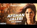 Afghan Jalebi Ya Baba Full AUDIO Song Phantom Saif Ali Khan Katrina Kaif T Series