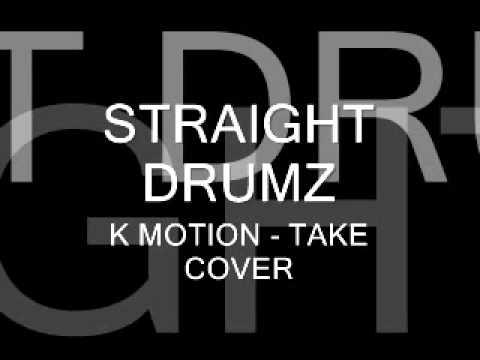 K MOTION - TAKE COVER