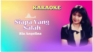 Download lagu SIAPA YANG SALAH - RIA ANGELINA - KARAOKE #lagunostalgia  mp3