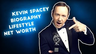 Kevin Spacey - Biography, Lifestyle, Cars, House, Net Worth 2017