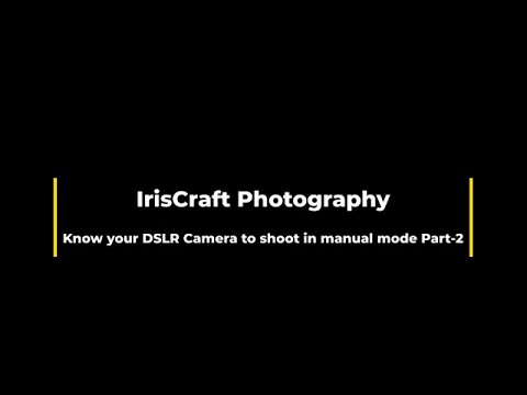 Know your DSLR Camera to shoot in manual mode Part-2