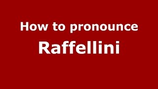 How to pronounce Raffellini