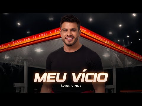 Meu Vício - Avine Vinny - Fogo e Gasolina