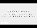 Jessie Ware - Say You Love Me (Alex Adair Remix ...