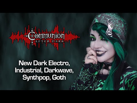 Communion After Dark 06/06/2023 - Dark Alternative, Industrial, EBM, Gothic, Synthpop Music
