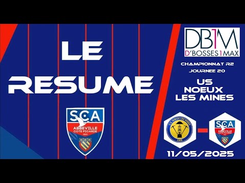 🎥Résumé US Noeux les Mines🔵🟡 - SC Abbeville🔵🔴 I Championnat R2 Journée 20 I 11-05-2025