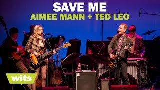 Aimee Mann and Ted Leo - 'Save Me' - Wits