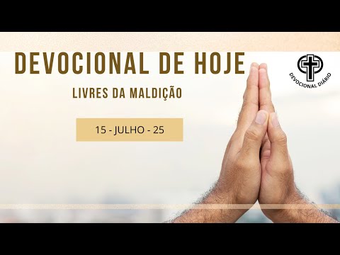 Devocional de Hoje - 15 - 07 - 25 - Livres da Maldição
