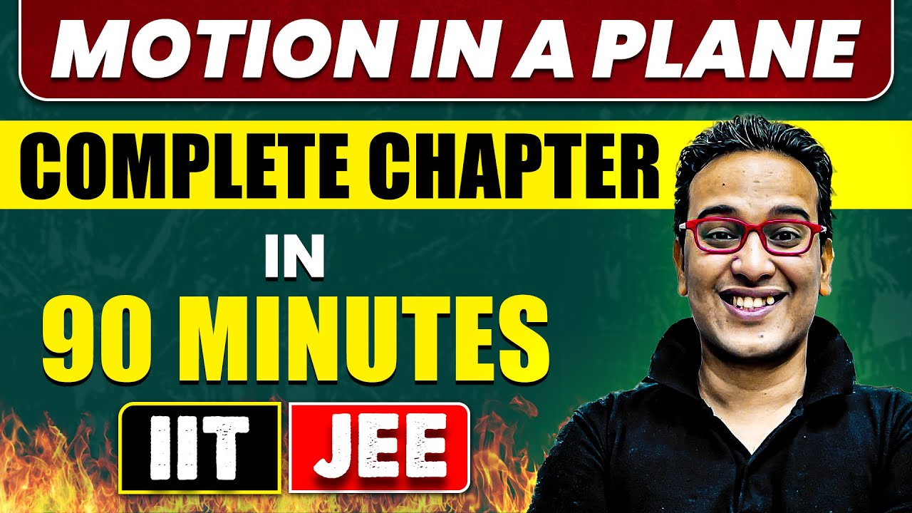 MOTION IN A PLANE in 90 Minutes || Full Chapter Revision || Class 11th JEE