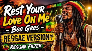 Download lagu Rest Your Love On Me - Bee Gees (Reggae Version) Reggae Filter mp3