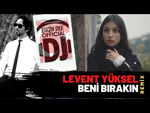 Levent Yüksel ft. Dj Engin Dee - Beni Bırakın ( Remix )