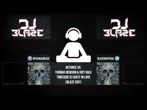 Beyonce vs. Thomas Newson & Joey Dale - Timecode Is Crazy In Love (Blaze Edit)