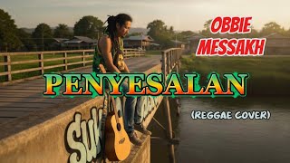 Download lagu Obbie Messakh - Penyesalan (Reggae Cover) mp3