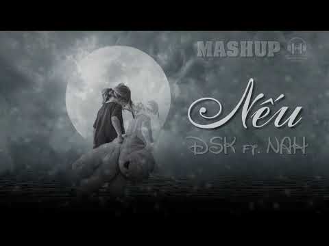 [Mashup] Nếu - DSK ft. Nah [Video Lyrics HD]