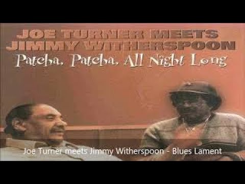 Joe Turner meets Jimmy Witherspoon - Blues Lament