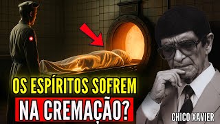 Seu Espírito Sente Dor Durante a Cremação? A Resposta Chocante de Chico Xavier