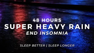 Super Heavy Rain + Brown Noise - FAST Sleep - End Insomnia | 48 Hours