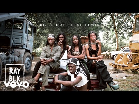 RAY BLK - Chill Out ft. SG Lewis