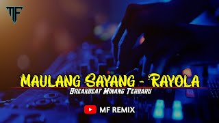 Download lagu DJ MAULANG SAYANG - RAYOLA || BREAKBEAT MINANG TERBARU [ MF REMIX ] mp3