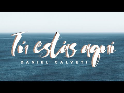 Daniel Calveti - Tú Estás Aquí | Nueva Canción | Música Cristiana 2019