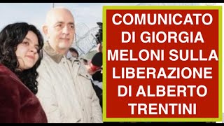 COMUNICATO DI GIORGIA MELONI SULLA LIBERAZIONE DI ALBERTO TRENTINI