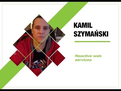 4Developers 2018: Reactive web services (Kamil Szymański)