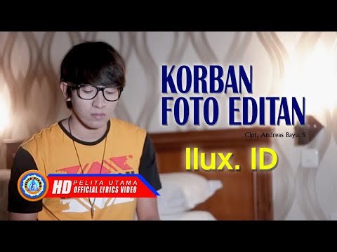 Ilux. ID - Korban Foto Editan (Lyric)